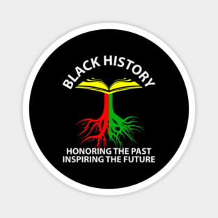 Black History Honoring Past Inspiring Future Magnet