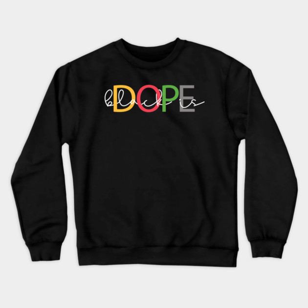 Black Is Dope Crewneck Sweatshirt by UrbanLifeApparel
