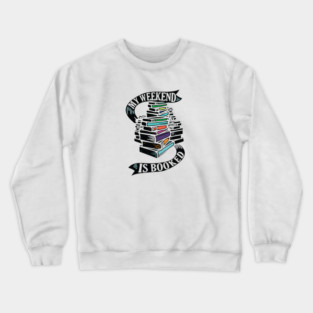 My Weekend is Booked Crewneck Sweatshirt