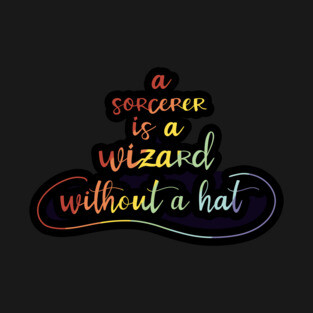 A Sorcerer is a Wizard without a Hat T-Shirt