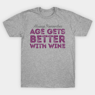 Age Better With Wine T-Shirt