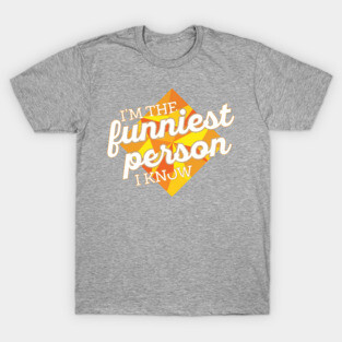 Funniest Person I Know T-Shirt