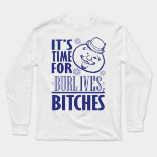 Burl Ives Bitches Long Sleeve T-Shirt