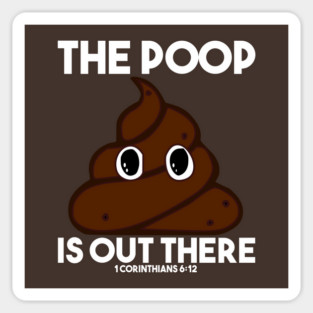 The Poop is Out There Christian Shirts Sticker