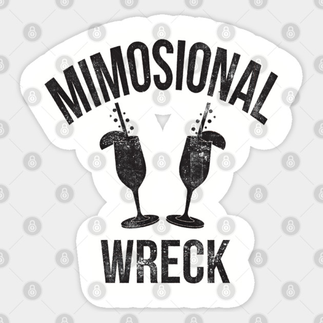 Mimosional Wreck Sticker by Camp Happy Hour