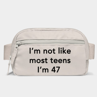 I'm Not Like Most Teens I'm 47 Bag