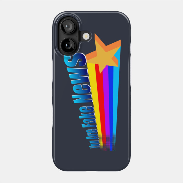 You Are Fake News Phone Case by dumbshirts