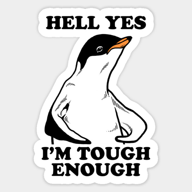 Hell Yes I'm Tough Enough Magnet by dumbshirts