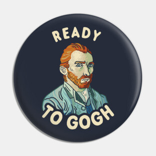 Ready To Gogh Pin