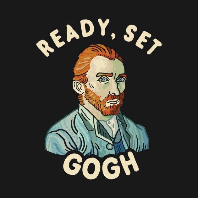 Ready, Set Gogh by dumbshirts