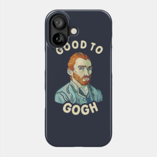Good To Gogh Phone Case