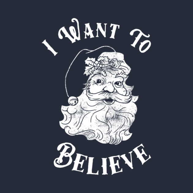 I Want To Believe Santa by dumbshirts