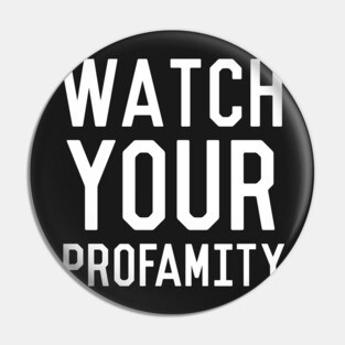 Watch Your Profamity Pin