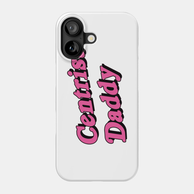 Centrist Daddy Phone Case by dumbshirts