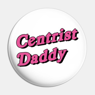 Centrist Daddy Pin