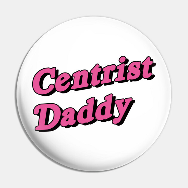 Centrist Daddy Pin by dumbshirts