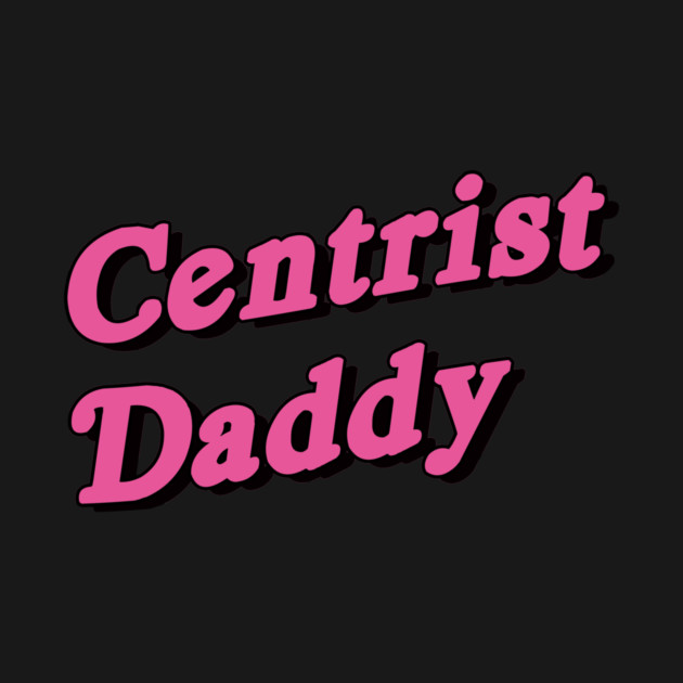 Centrist Daddy by dumbshirts
