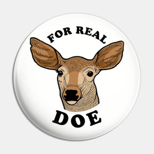For Real Doe Pin