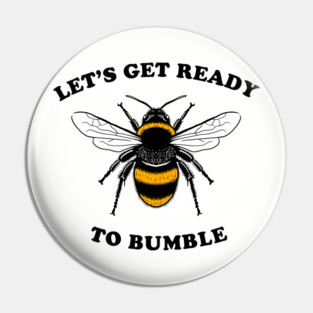 Let's Get Ready To Bumble Pin