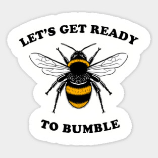 Let's Get Ready To Bumble Magnet