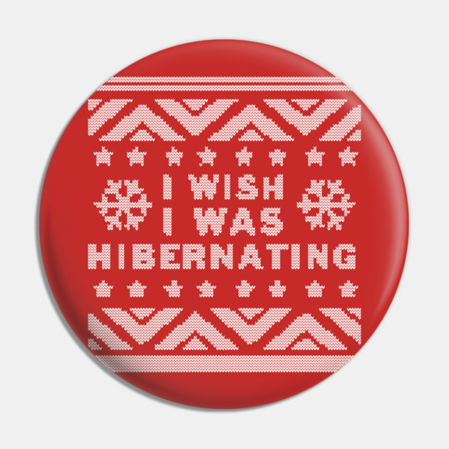 Wish I Was Hibernating Pin by dumbshirts