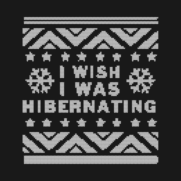 Wish I Was Hibernating by dumbshirts