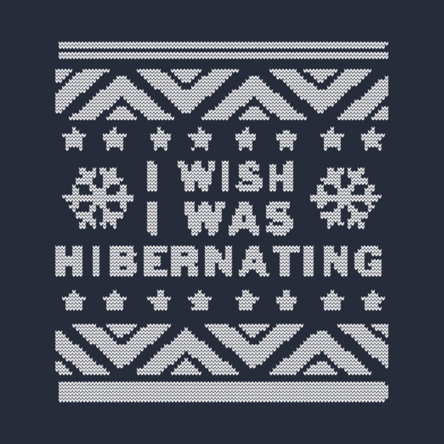 Wish I Was Hibernating by dumbshirts