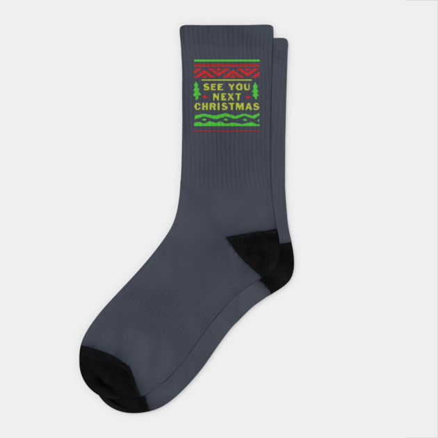 See You Next Christmas Socks by dumbshirts