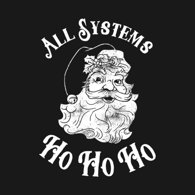 All Systems Ho Ho Ho by dumbshirts