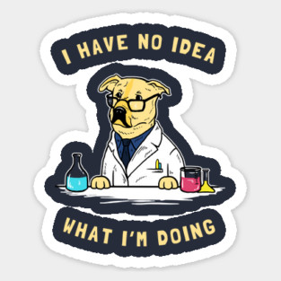 I Have No Idea What I'm Doing Magnet