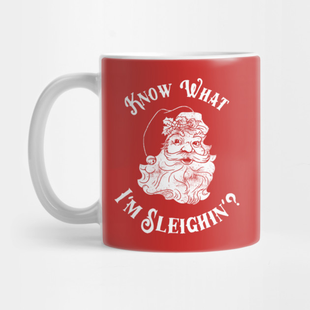 Know What I'm Sleighin'? by dumbshirts
