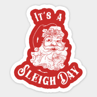 It's A Sleigh Day Sticker