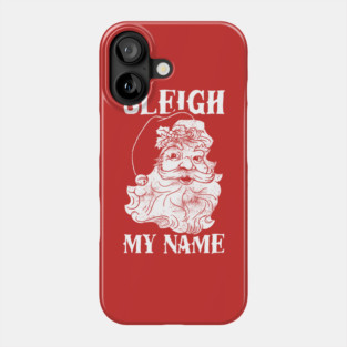 Sleigh My Name Phone Case