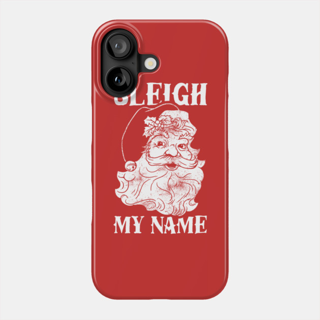 Sleigh My Name Phone Case by dumbshirts