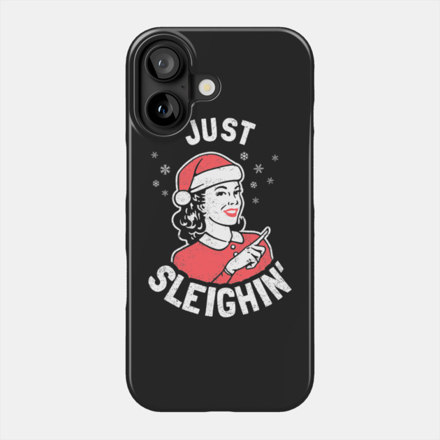 Just Sleighin' Phone Case by dumbshirts