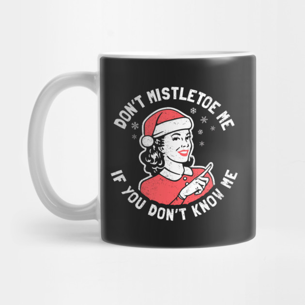 Don't Mistletoe Me by dumbshirts