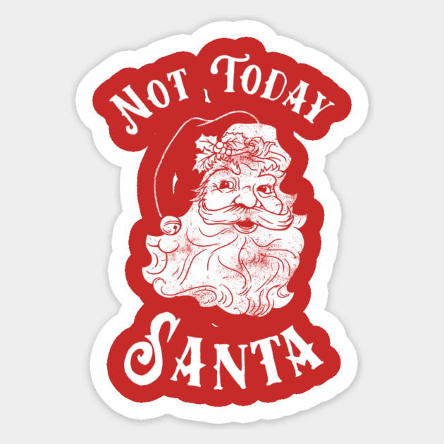 Not Today Santa Sticker by dumbshirts