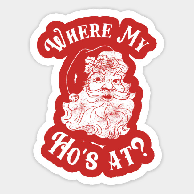 Where My Ho's At? Sticker by dumbshirts