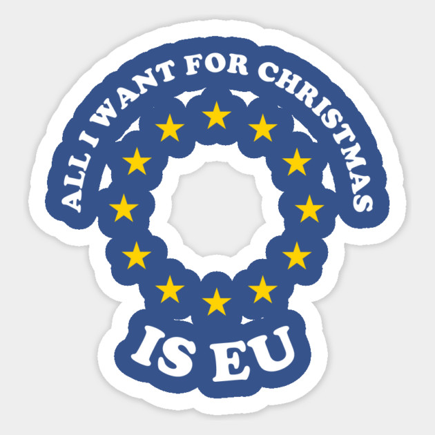 All I Want For Christmas Is EU Sticker by dumbshirts