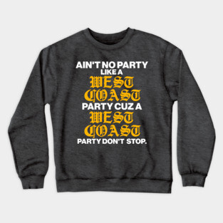 Ain't No Party Like a West Coast Party... Crewneck Sweatshirt