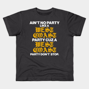 Ain't No Party Like a West Coast Party... Kids T-Shirt