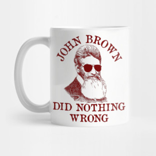 John Brown Did Nothing Wrong - Sunglasses, Historical, Meme, Leftist, Socialist Mug