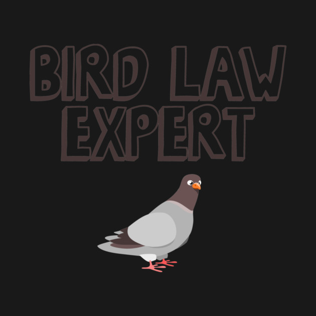 Bird Law Expert by Nonstop Shirts