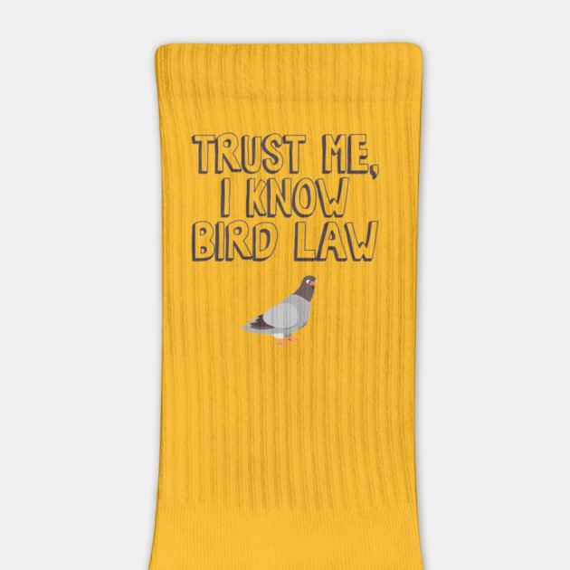 Trust Me, I Know Bird Law by Nonstop Shirts