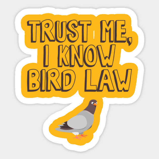 Trust Me, I Know Bird Law Sticker by Nonstop Shirts
