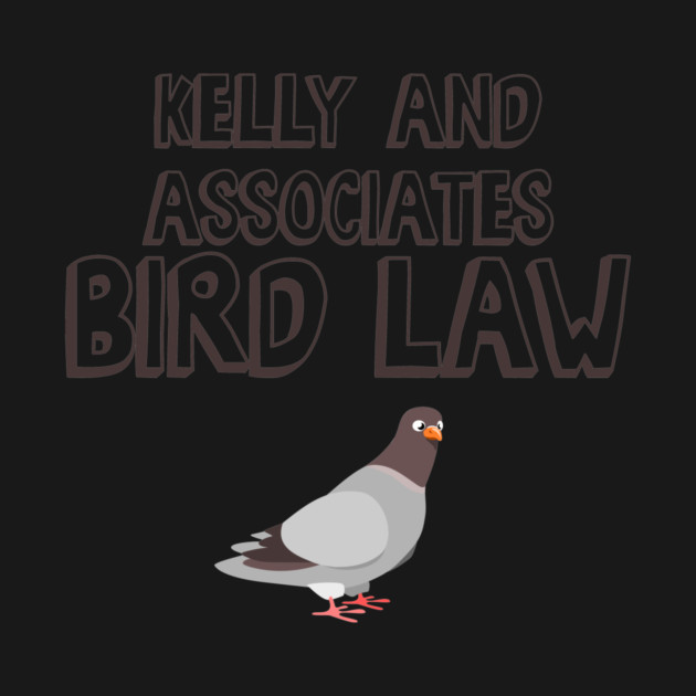Kelly and Associates Bird Law by Nonstop Shirts