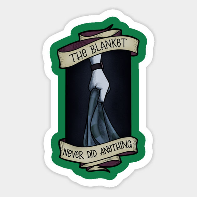 The Blanket never Did Anything Magnet by Rusty Quill