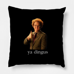 Ya Dingus - Dr. Steve Brule Pillow