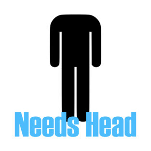 Needs Head T-Shirt