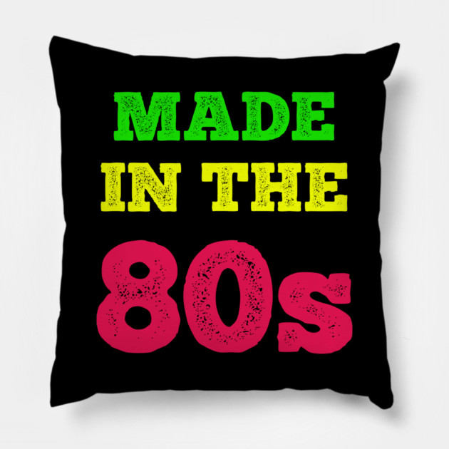 Made In The 80's Pillow by MCALTees